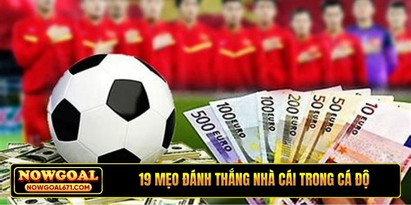 19 mẹo đánh thắng nhà cái trong cá độ