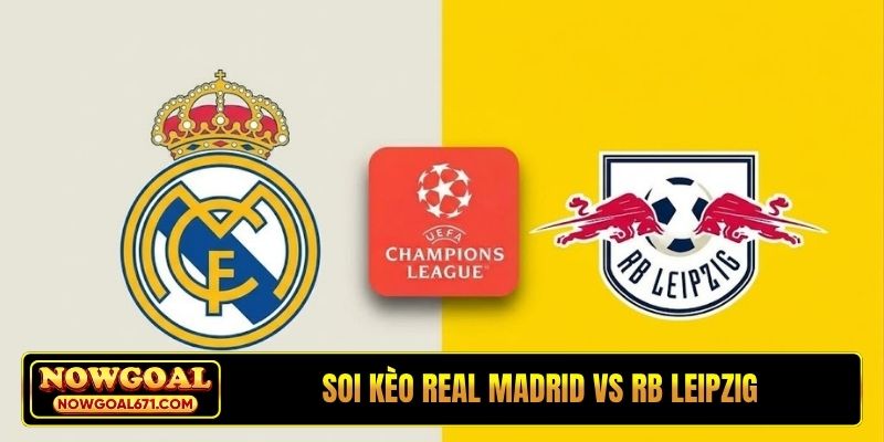 Soi Kèo Real Madrid Vs RB Leipzig 02H00, 22/10, Cúp C1